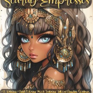 Scarab Empresses: Egyptian Coloring Book for Adults: Detailed Egyptian Women, Goddesses & Queens with Intricate Backgrounds, Right-Hand Coloring ... Pages for Stress Relief & Mindfulness
