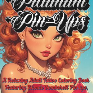 Platinum Pin-Ups: Adult Coloring Book of Blonde Bombshell Pin-Up Girls with Portraits, Light Shading, and Journaling Pages for Creative Expression